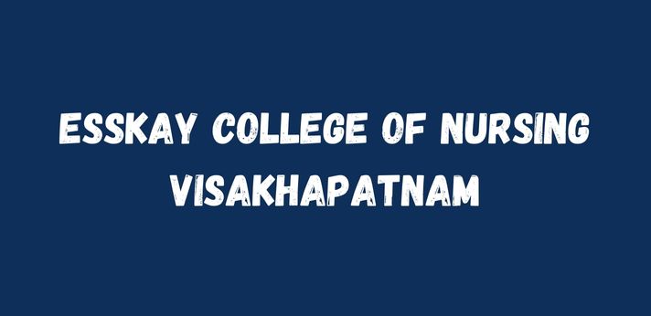 Esskay College of Nursing Visakhapatnam
