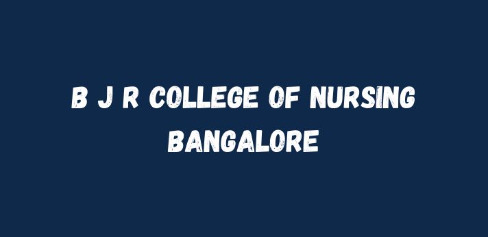B J R College of Nursing Bangalore