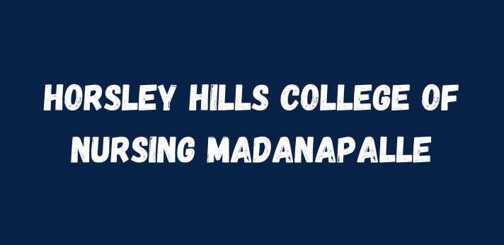 Horsley Hills College of Nursing Madanapalle