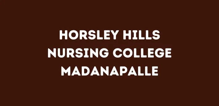 Horsley Hills College of Nursing Madanapalle