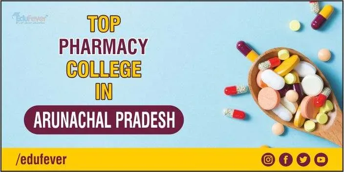 Top Pharmacy Colleges in Arunachal Pradesh