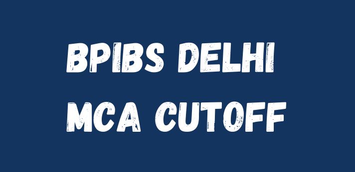 BPIBS Delhi MCA Cutoff