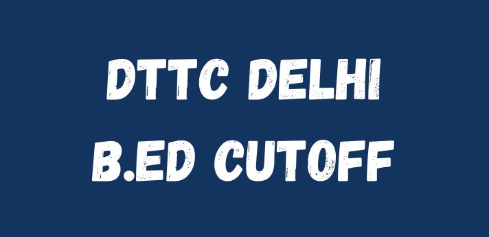 DTTC Delhi B.Ed Cutoff