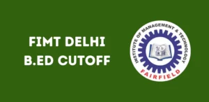 FIMT Delhi B.Ed Cutoff