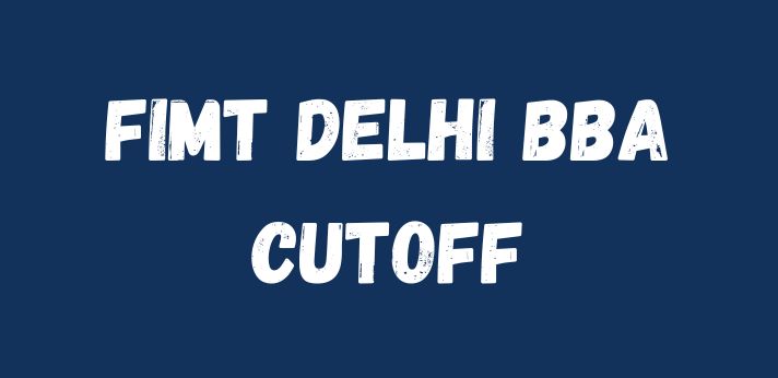 FIMT Delhi BBA Cutoff