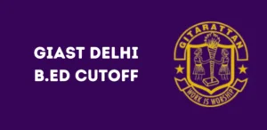 GIAST Delhi B.Ed Cutoff