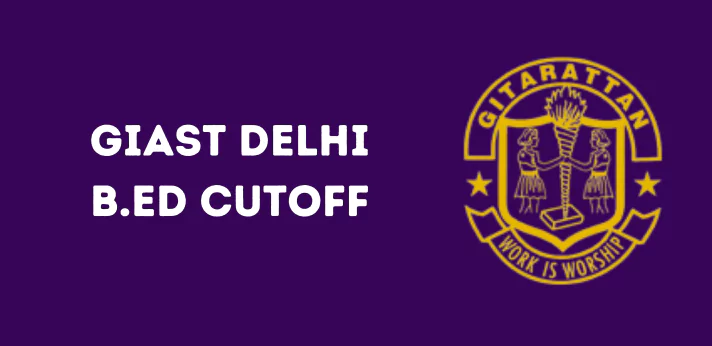 GIAST Delhi B.Ed Cutoff