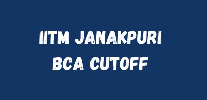 IITM Janakpuri BCA Cutoff