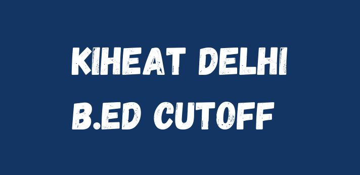 KIHEAT Delhi B.Ed Cutoff