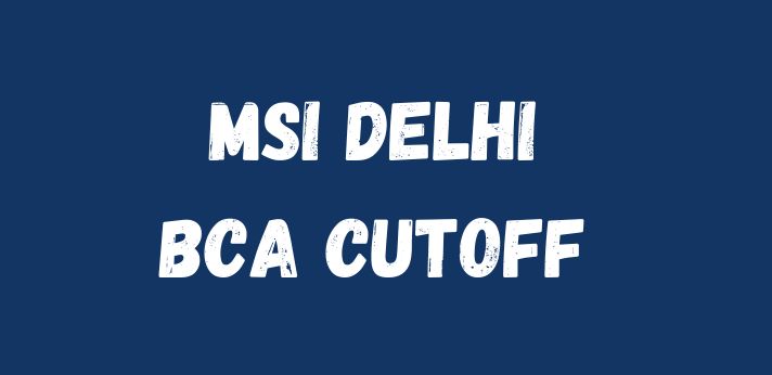 MSI Delhi BCA Cutoff