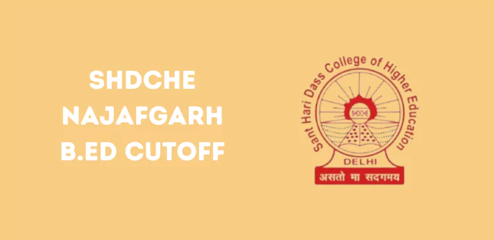 SHDCHE Najafgarh B.Ed Cutoff