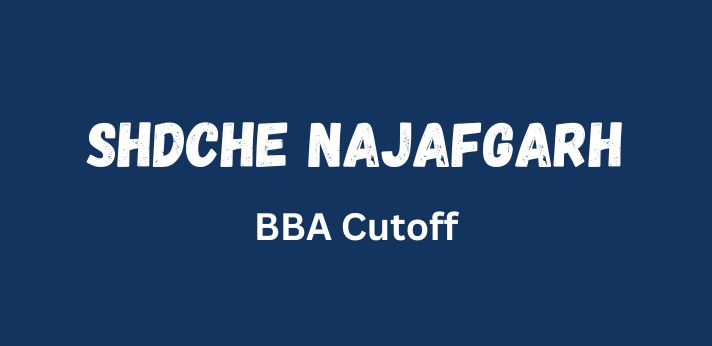 SHDCHE Najafgarh BBA Cutoff