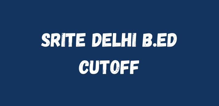 SRITE Delhi B.Ed Cutoff
