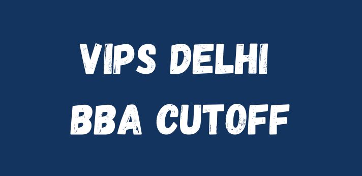 VIPS Delhi BBA Cutoff
