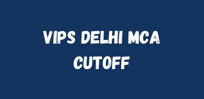 VIPS Delhi MCA Cutoff