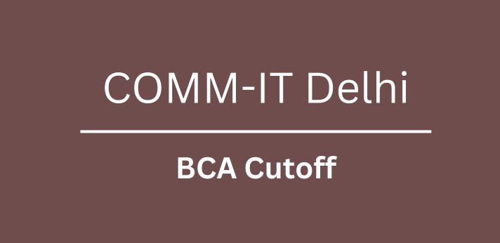 COMM-IT Delhi BCA Cutoff