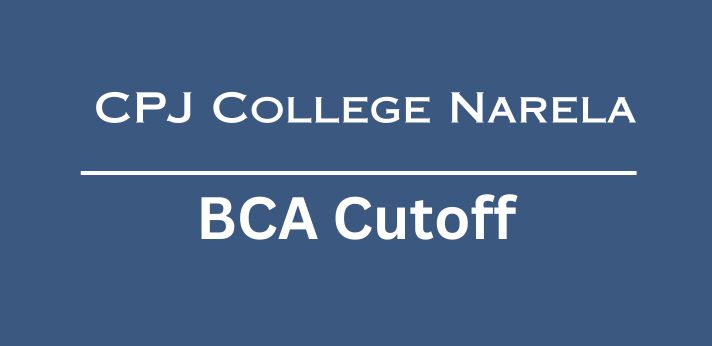 CPJ College Narela BCA Cutoff