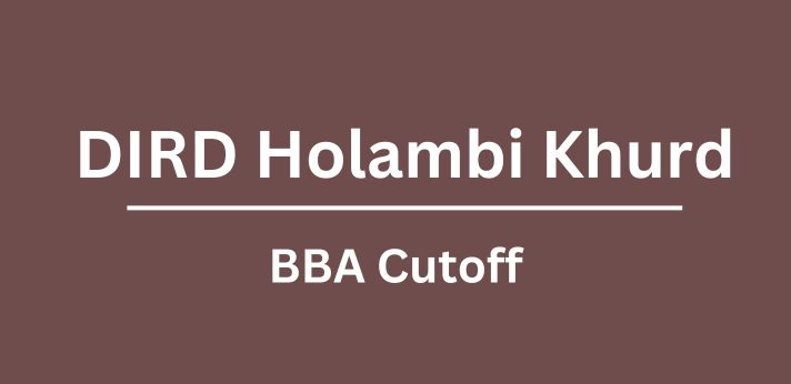 DIRD Holambi Khurd BBA Cutoff