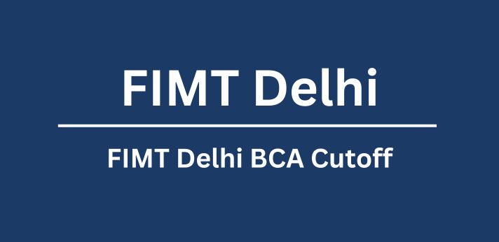 FIMT Delhi BCA Cutoff