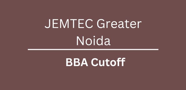 JEMTEC Greater Noida BBA Cutoff