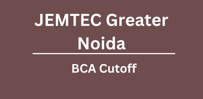 JEMTEC Greater Noida BCA Cutoff