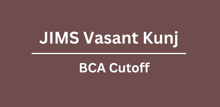 JIMS Vasant Kunj BCA Cutoff