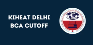 KIHEAT Delhi BCA Cutoff