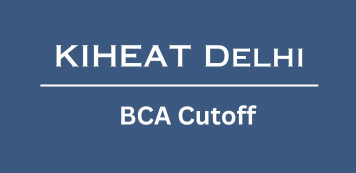 KIHEAT Delhi BCA Cutoff