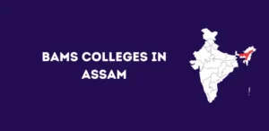 List of BAMS Colleges in Assam