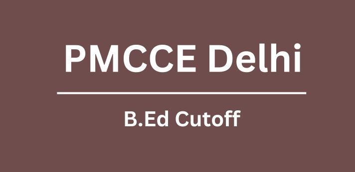 PMCCE Delhi B.Ed Cutoff