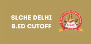 SLCHE Delhi B.Ed Cutoff