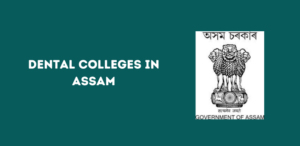 List of Dental Colleges in Assam,