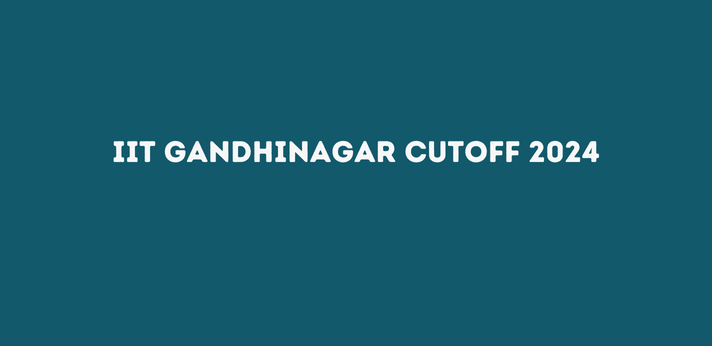 IIT Gandhinagar Cutoff 2024