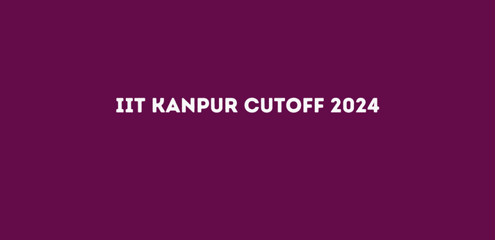 IIT Kanpur Cutoff 2024