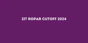 IIT Ropar Cutoff 2024