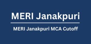 MERI Janakpuri MCA Cutoff