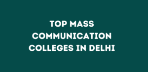 Top Mass Communication Colleges in Delhi