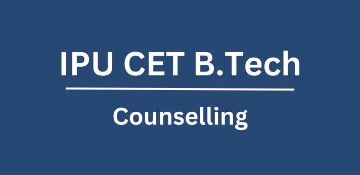 IPU CET B.Tech Counselling