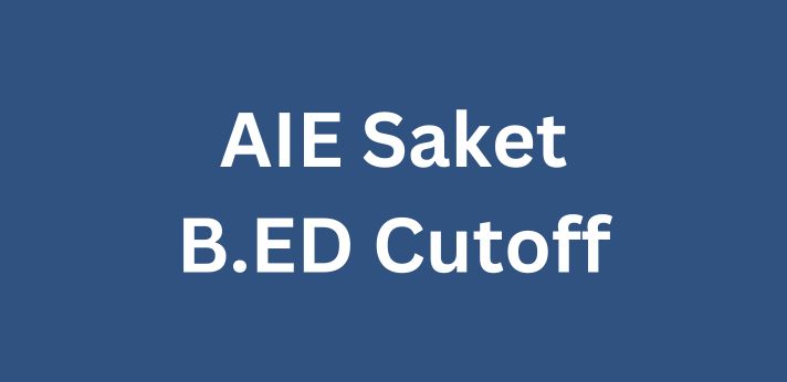 AIE Saket B.ED Cutoff