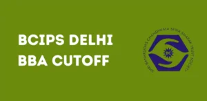 BCIPS Delhi BBA Cutoff