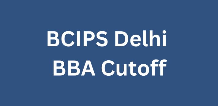 BCIPS Delhi BBA Cutoff