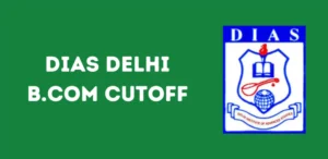 DIAS Delhi B.Com Cutoff