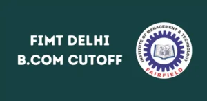 FIMT Delhi B.Com Cutoff