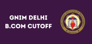 GNIM Delhi B.Com Cutoff