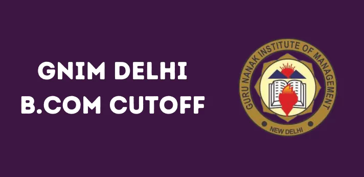 GNIM Delhi B.Com Cutoff