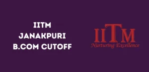 IITM Janakpuri B.Com Cutoff