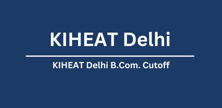 KIHEAT Delhi B.Com. Cutoff