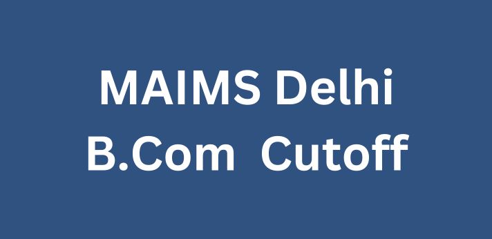 MAIMS Delhi B.Com. Cutoff