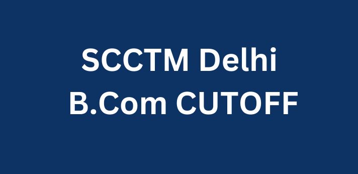 SCCTM Delhi B.Com CUTOFF
