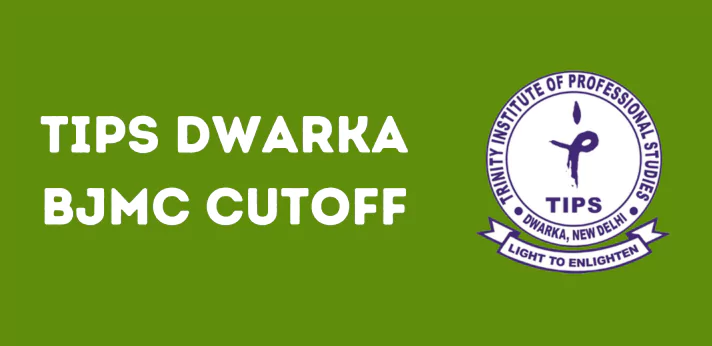 TIPS Dwarka BJMC Cutoff